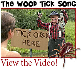 CLICK for TICKS!  View the video for Larry's Wood Tick Song!